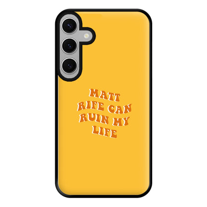 Rife Can Ruin My Life Phone Case for Galaxy S24FE