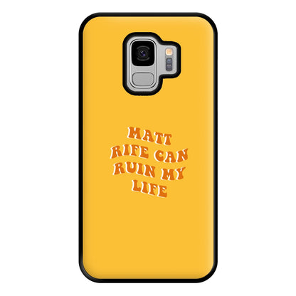 Rife Can Ruin My Life Phone Case for Galaxy S9 Plus