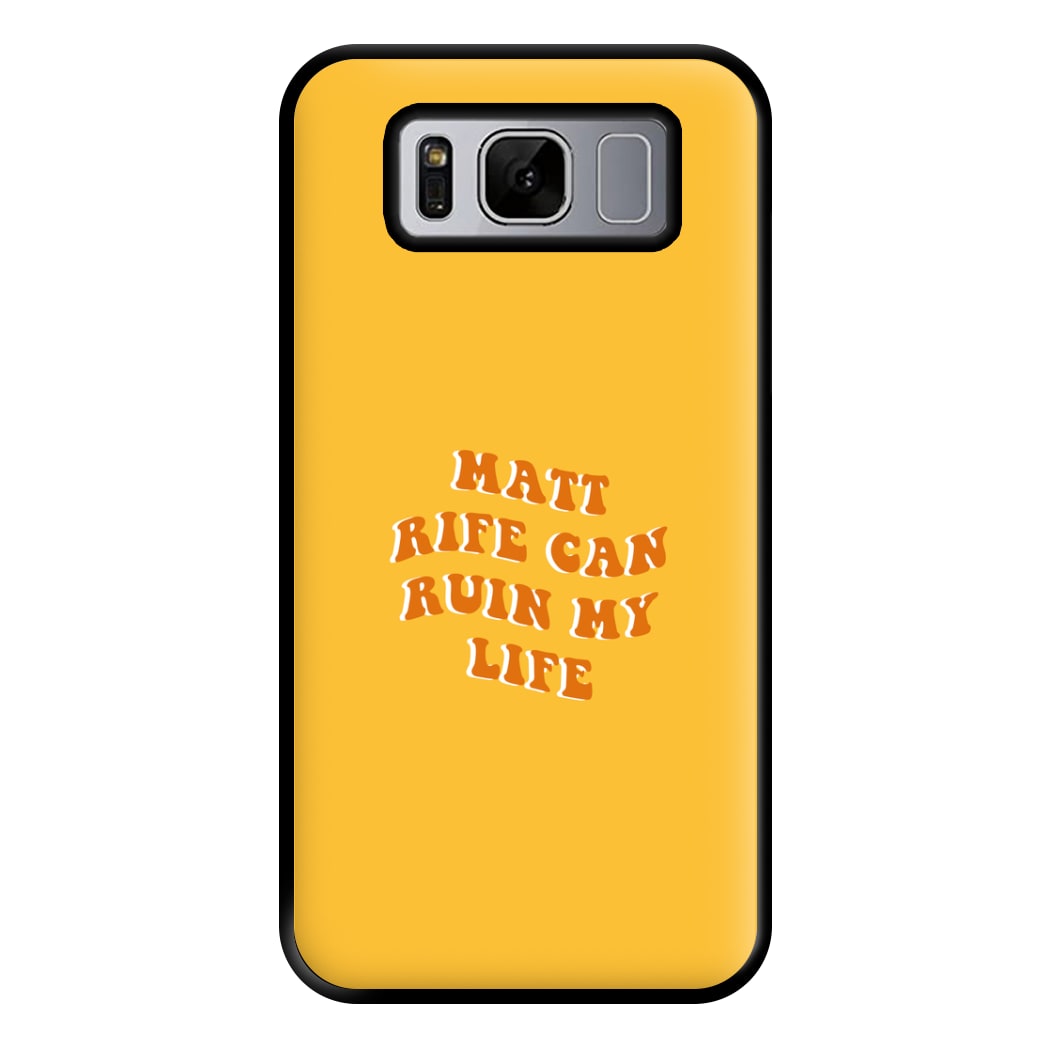 Rife Can Ruin My Life Phone Case for Galaxy S8 Plus