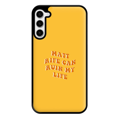 Rife Can Ruin My Life Phone Case for Galaxy S23 Plus