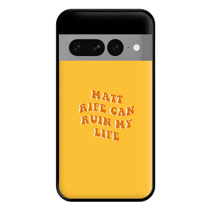 Rife Can Ruin My Life Phone Case for Google Pixel 7 Pro