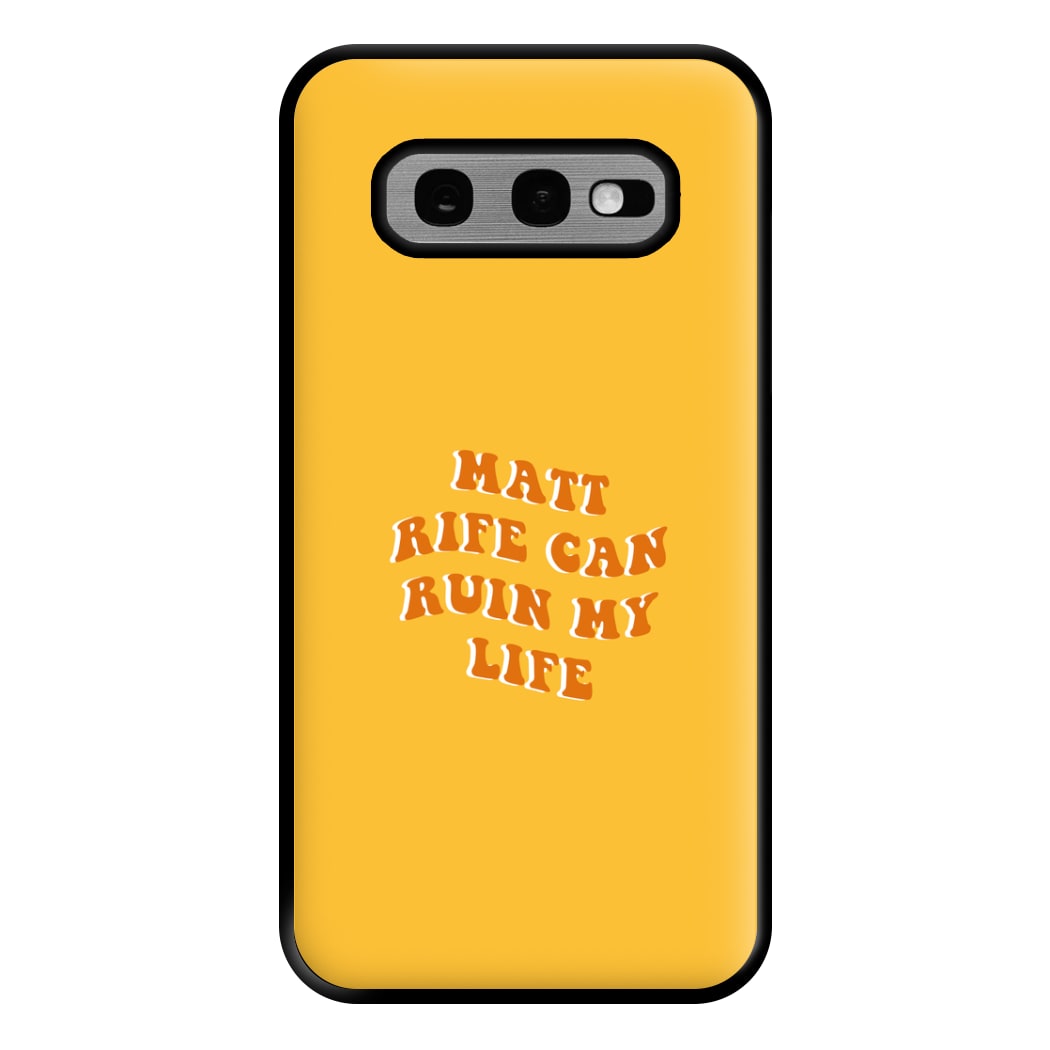 Rife Can Ruin My Life Phone Case for Galaxy S10e