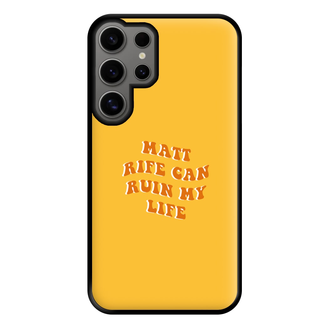 Rife Can Ruin My Life Phone Case for Galaxy S24 Ultra