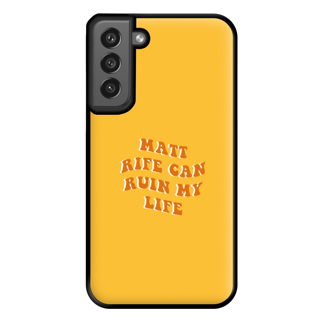 Rife Can Ruin My Life Phone Case for Galaxy S21FE