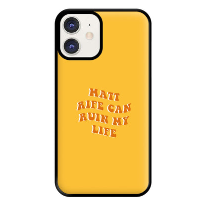 Rife Can Ruin My Life Phone Case for iPhone 11