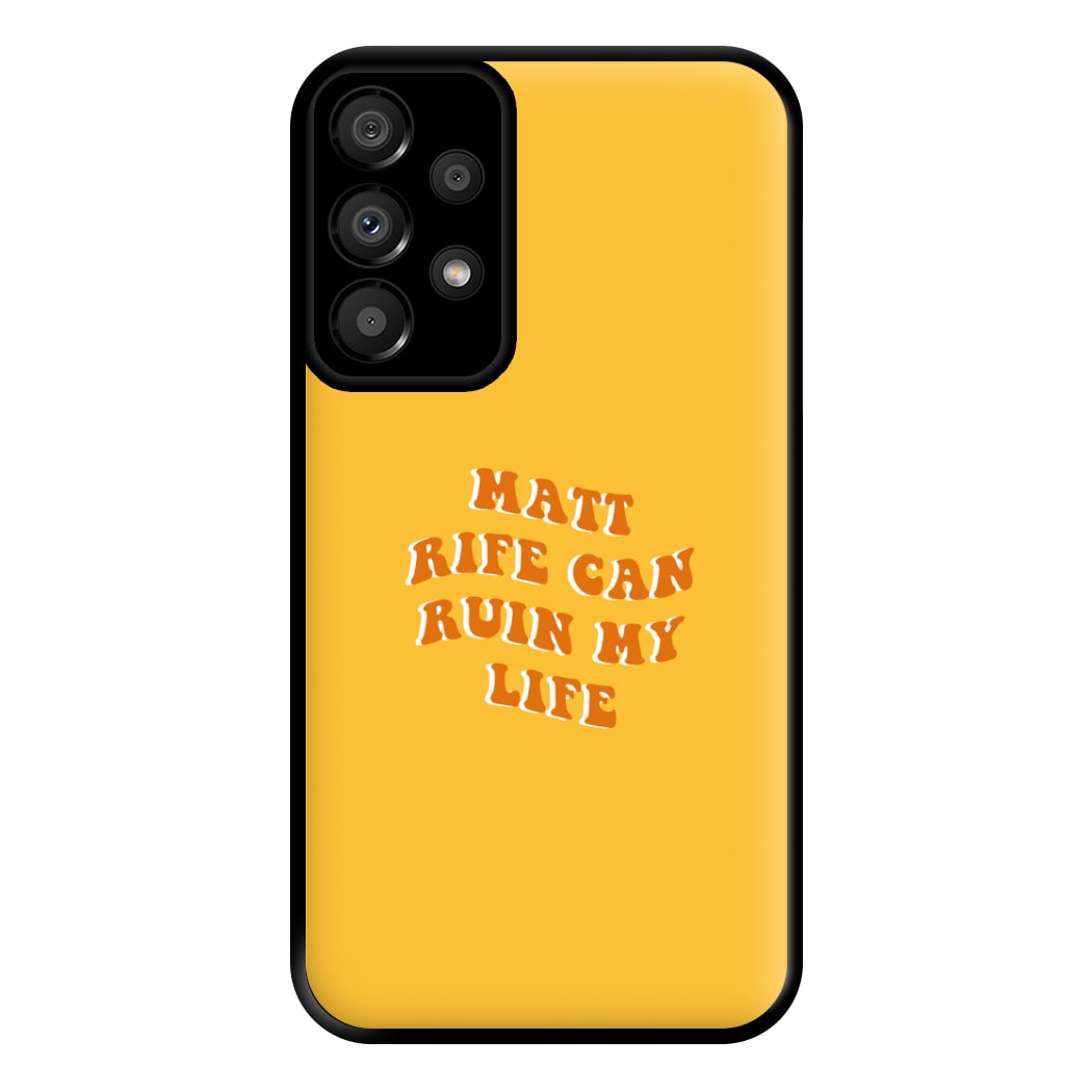 Rife Can Ruin My Life Phone Case for Galaxy A33