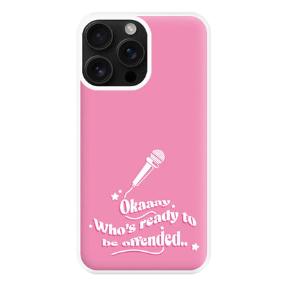 Who's Ready To Be Offended Phone Case for iPhone 16 Pro Max