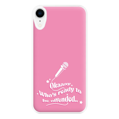 Who's Ready To Be Offended Phone Case for iPhone XR