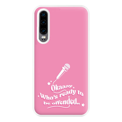 Who's Ready To Be Offended Phone Case for Huawei P30