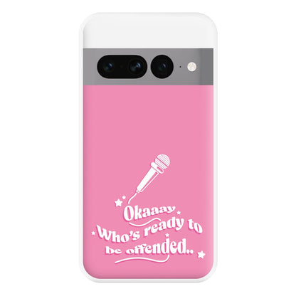 Who's Ready To Be Offended Phone Case for Google Pixel 7 Pro