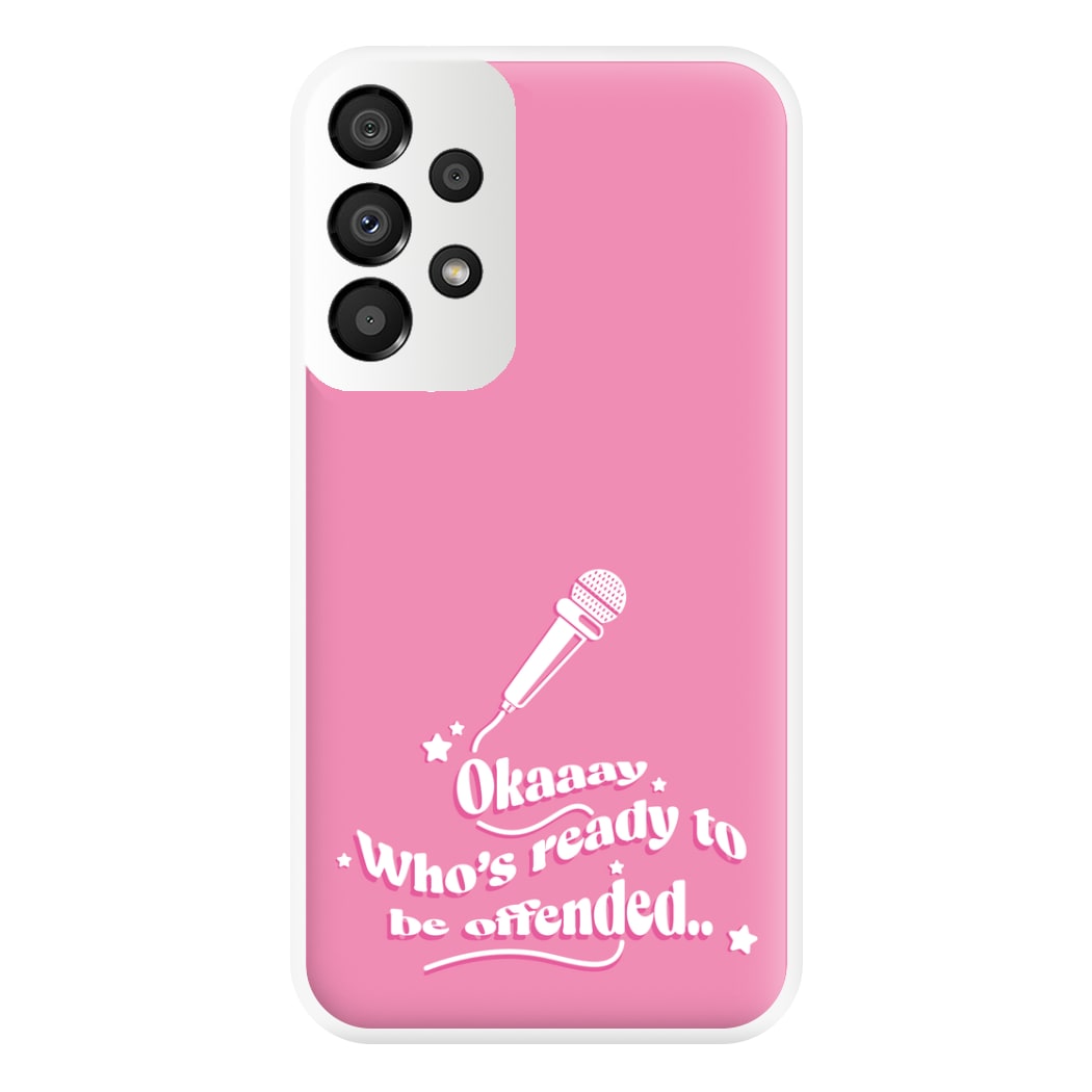 Who's Ready To Be Offended Phone Case for Galaxy A33