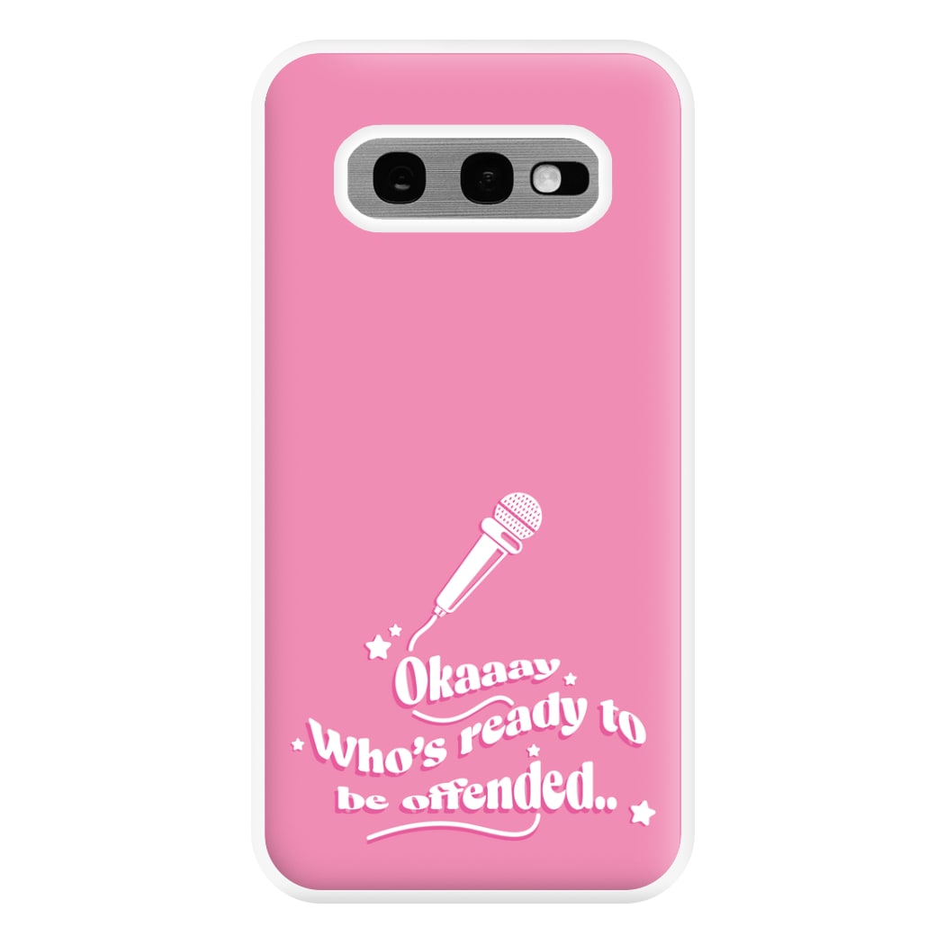 Who's Ready To Be Offended Phone Case for Galaxy S10e