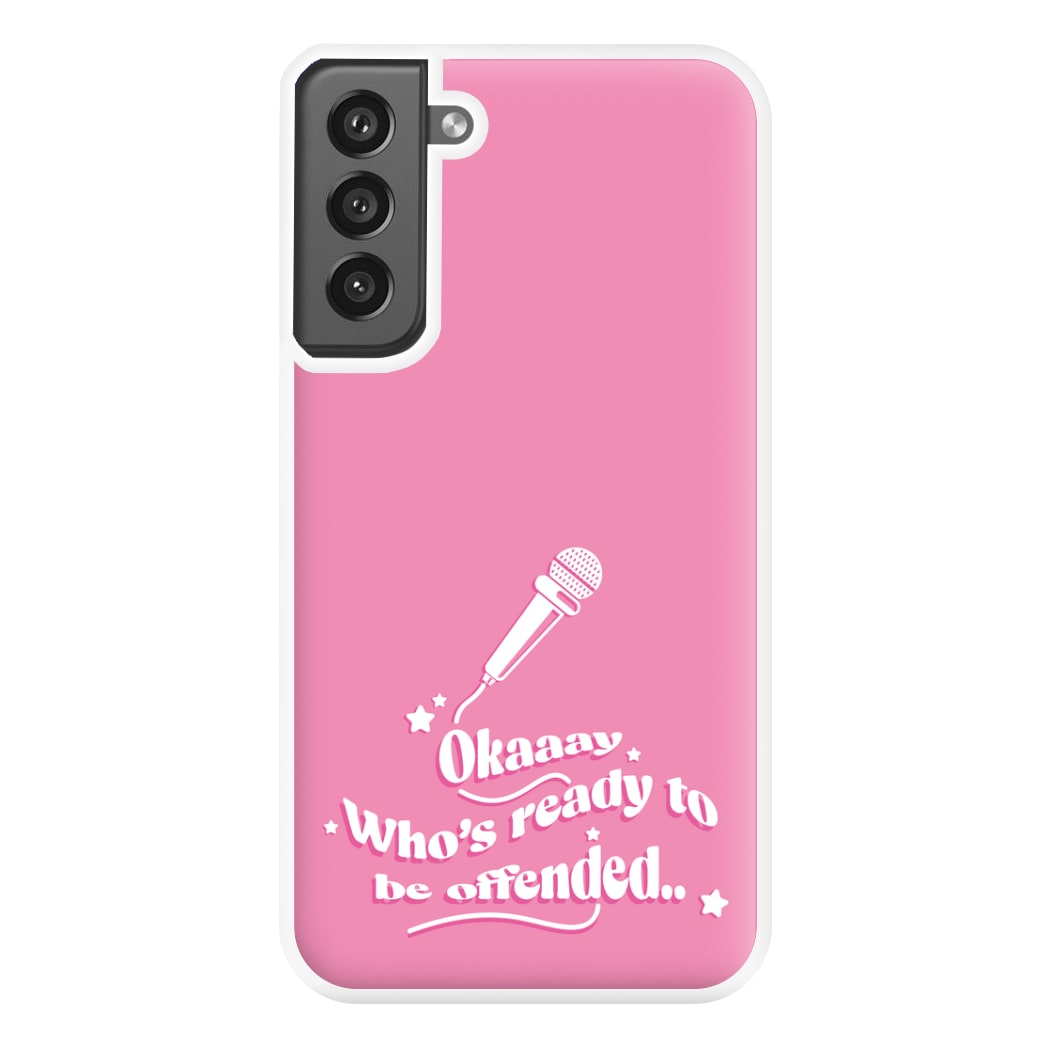 Who's Ready To Be Offended Phone Case for Galaxy S21FE