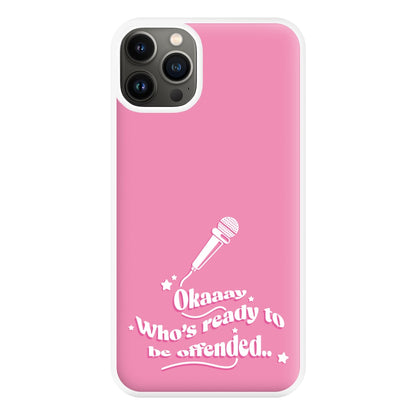 Who's Ready To Be Offended Phone Case for iPhone 13