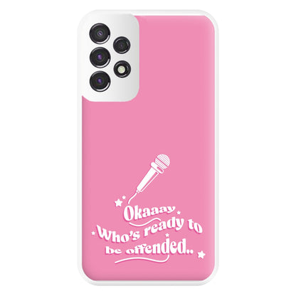 Who's Ready To Be Offended Phone Case for Galaxy A53