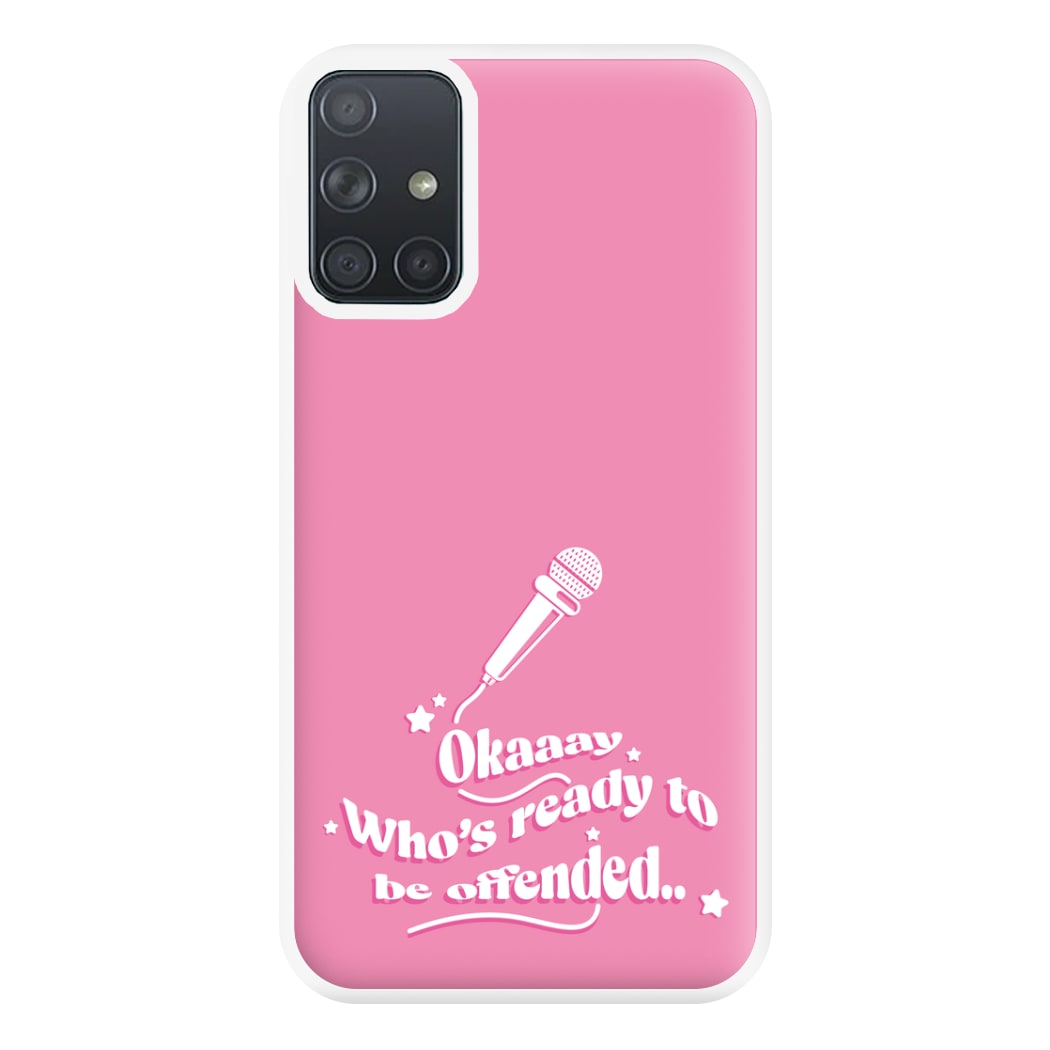 Who's Ready To Be Offended Phone Case for Galaxy A71