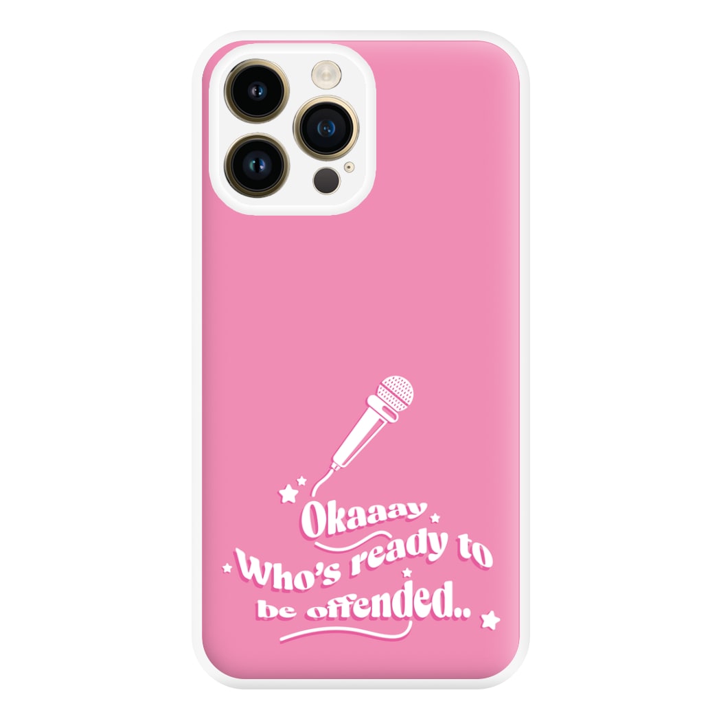 Who's Ready To Be Offended Phone Case for iPhone 14 Pro Max