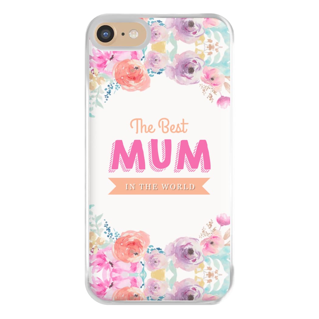 Best Mum In The World Phone Case for iPhone 6 / 7 / 8 / SE