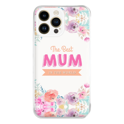 Best Mum In The World Phone Case for iPhone 14 Pro Max