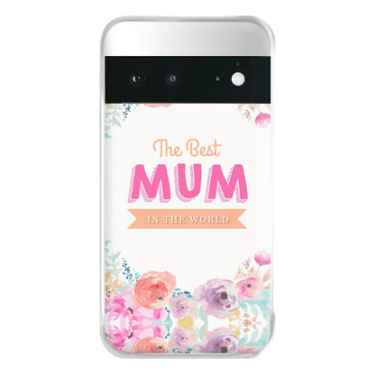 Best Mum In The World Phone Case for Google Pixel 6a