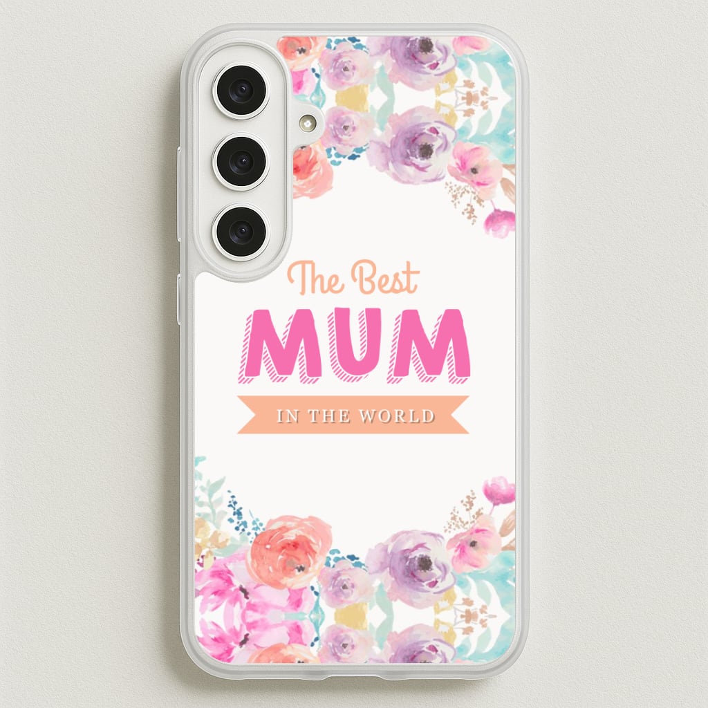 Best Mum In The World Phone Case for Galaxy S25FE