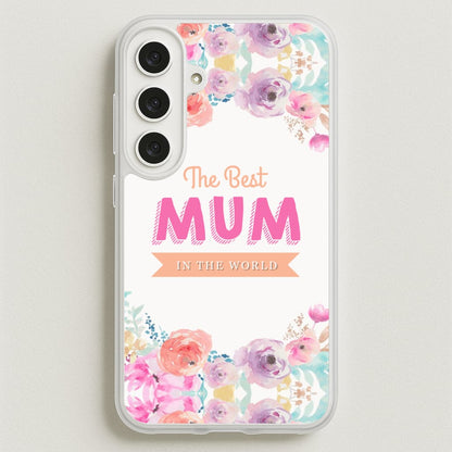Best Mum In The World Phone Case for Galaxy S25FE