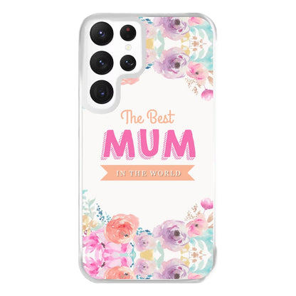 Best Mum In The World Phone Case for Galaxy S22 Ultra