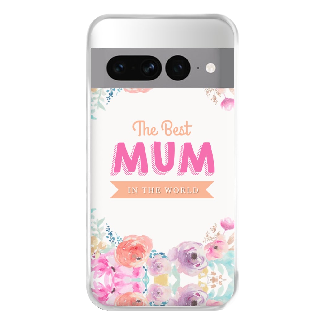 Best Mum In The World Phone Case for Google Pixel 7 Pro