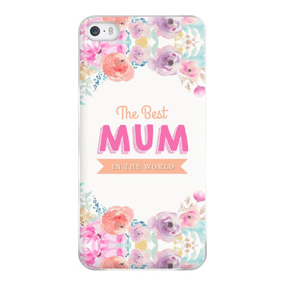 Best Mum In The World Phone Case for iPhone 5 / 5s / SE 2016