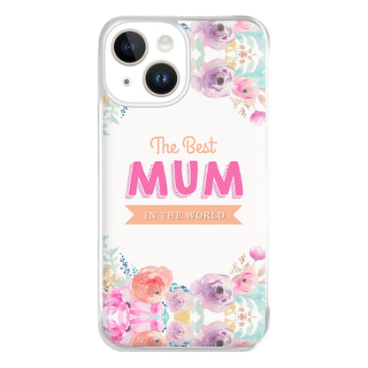 Best Mum In The World Phone Case for iPhone 14