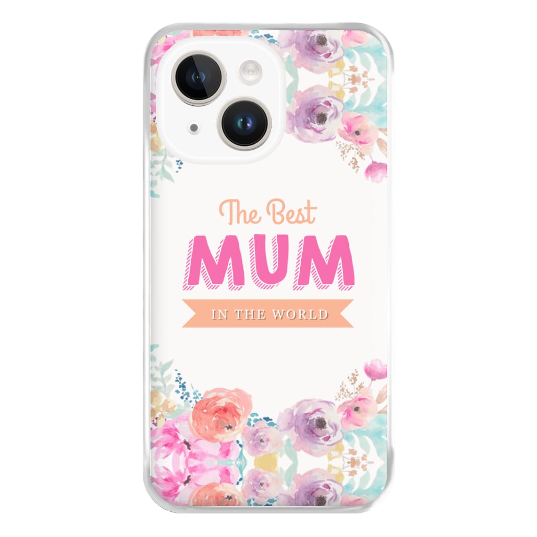 Best Mum In The World Phone Case for iPhone 14 Plus