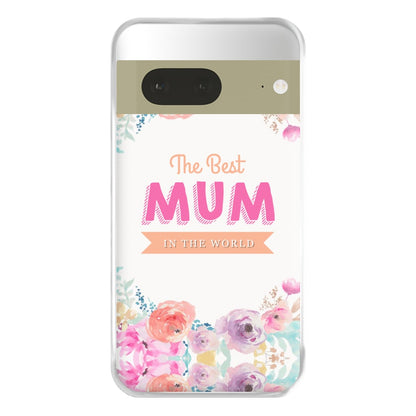 Best Mum In The World Phone Case for Google Pixel 7a