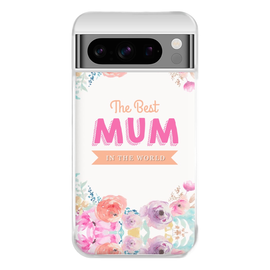 Best Mum In The World Phone Case for Google Pixel 8 Pro