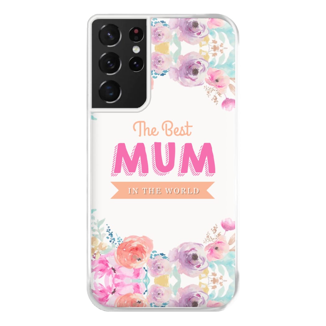 Best Mum In The World Phone Case for Galaxy S21 Ultra