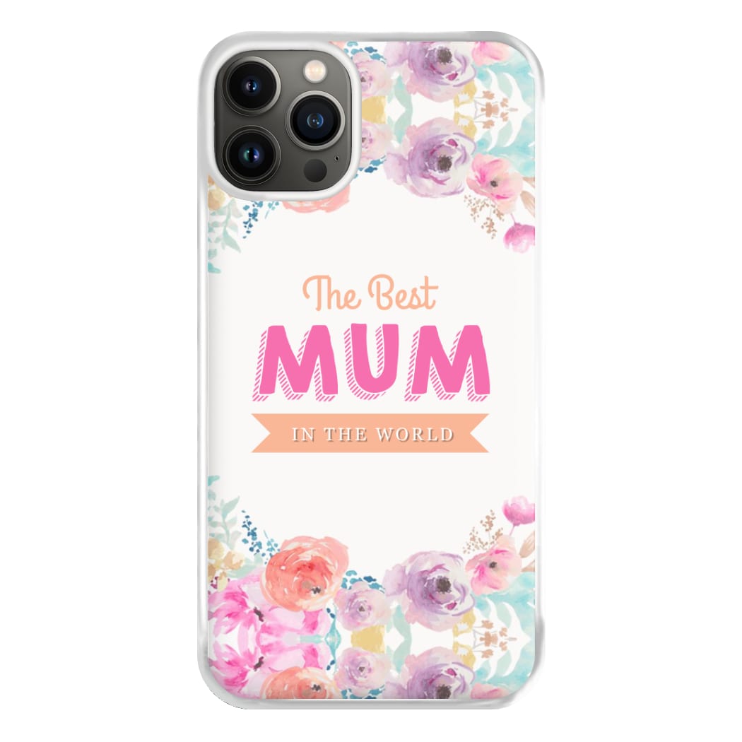 Best Mum In The World Phone Case for iPhone 13