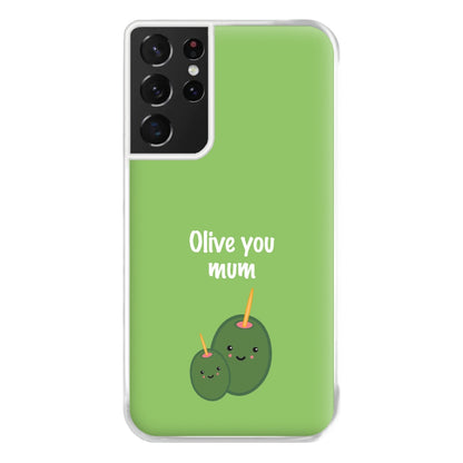 Olive You - Mothers Day Phone Case for Galaxy S21 Ultra