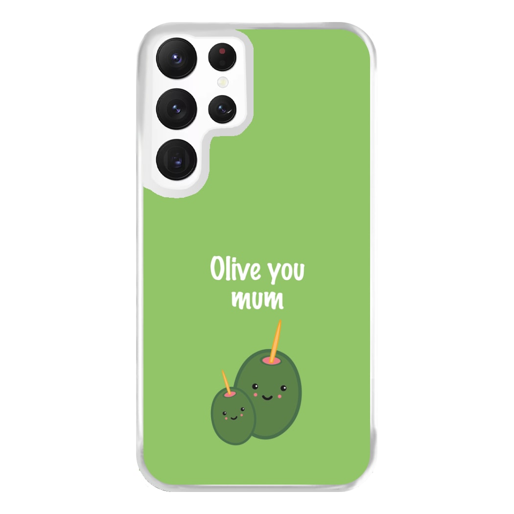 Olive You - Mothers Day Phone Case for Galaxy S22 Ultra