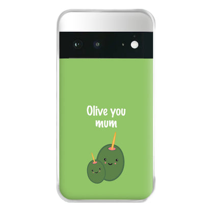 Olive You - Mothers Day Phone Case for Google Pixel 6a