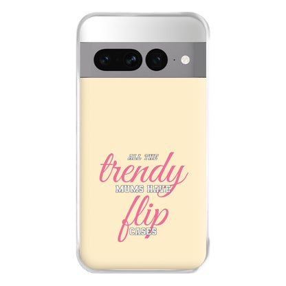 Trendy Mums Have Flip Cases - Mothers Day Phone Case for Google Pixel 7 Pro