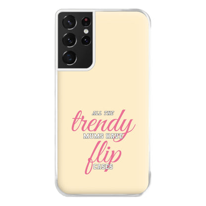 Trendy Mums Have Flip Cases - Mothers Day Phone Case for Galaxy S21 Ultra