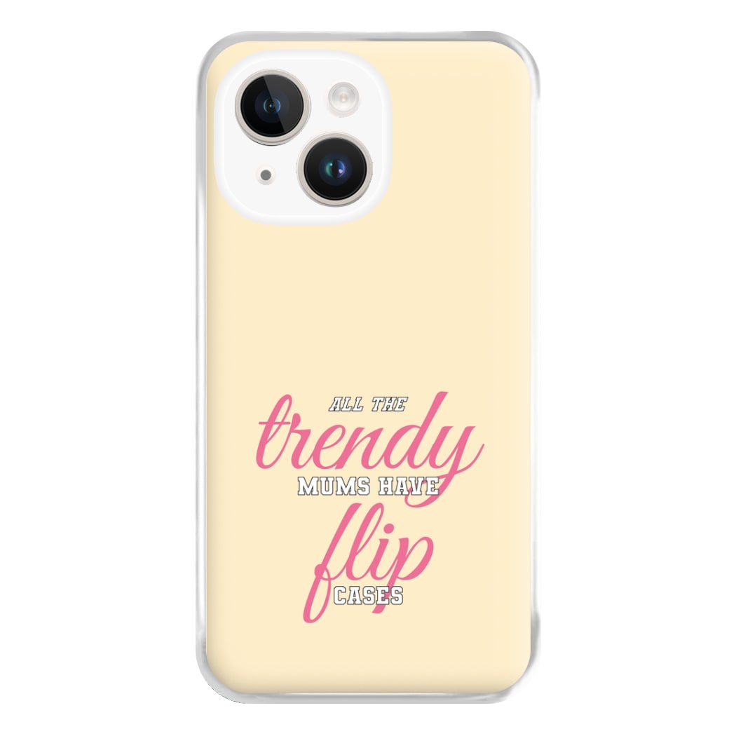 Trendy Mums Have Flip Cases - Mothers Day Phone Case for iPhone 14 Plus