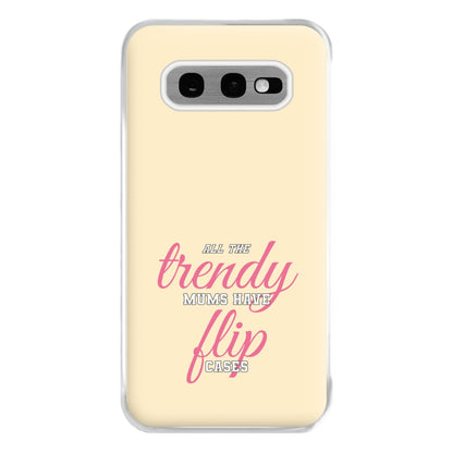 Trendy Mums Have Flip Cases - Mothers Day Phone Case for Galaxy S10e