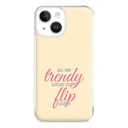 Trendy Mums Have Flip Cases - Mothers Day Phone Case for iPhone 14