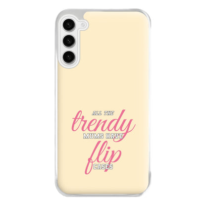 Trendy Mums Have Flip Cases - Mothers Day Phone Case for Galaxy S23 Plus