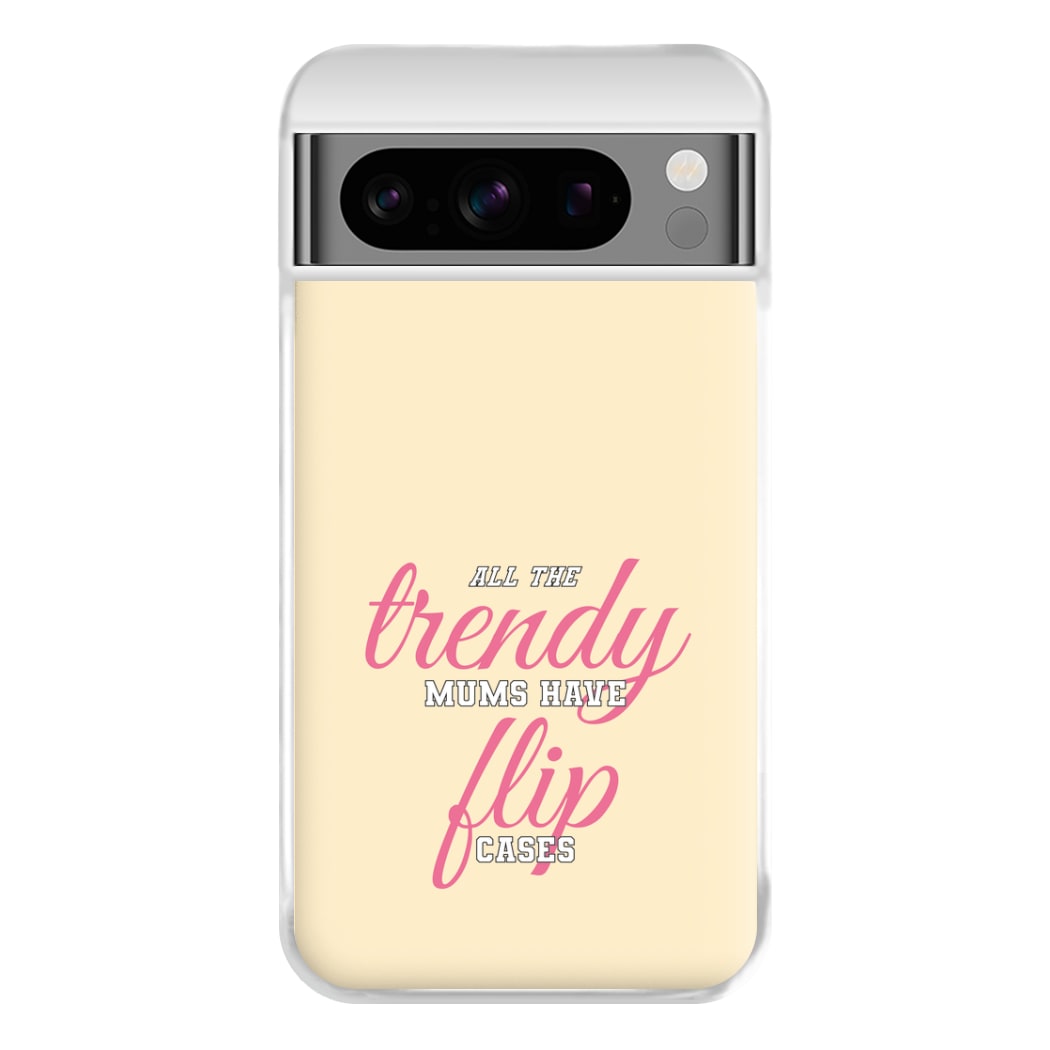 Trendy Mums Have Flip Cases - Mothers Day Phone Case for Google Pixel 8 Pro