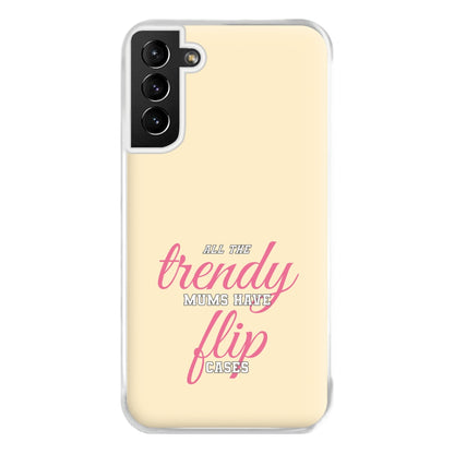 Trendy Mums Have Flip Cases - Mothers Day Phone Case for Galaxy S21 Plus