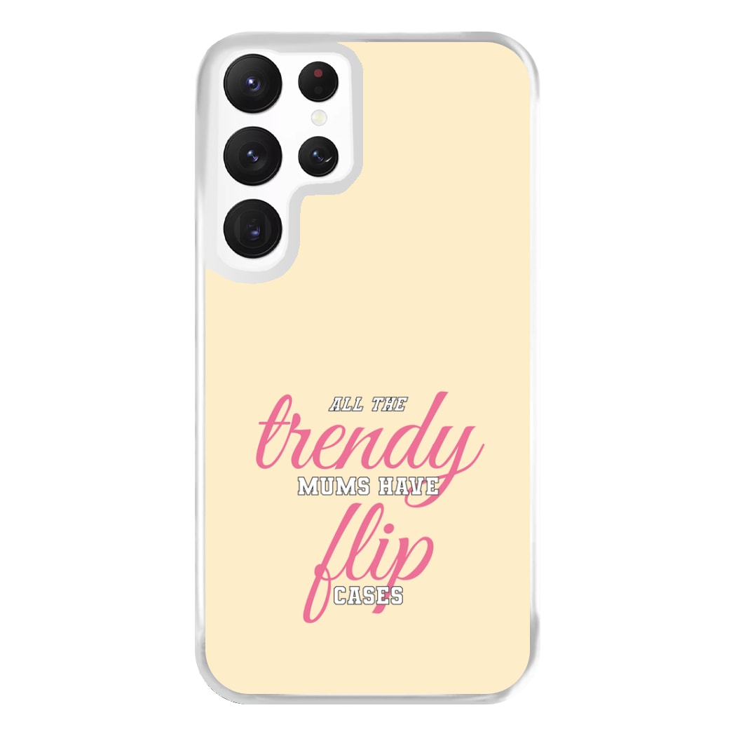 Trendy Mums Have Flip Cases - Mothers Day Phone Case for Galaxy S22 Ultra