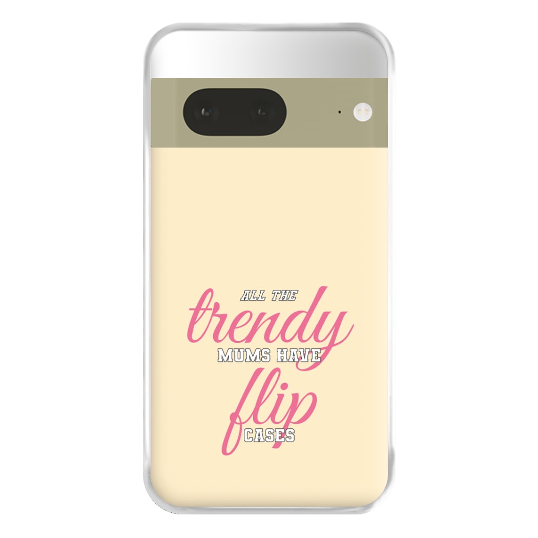 Trendy Mums Have Flip Cases - Mothers Day Phone Case for Google Pixel 7a