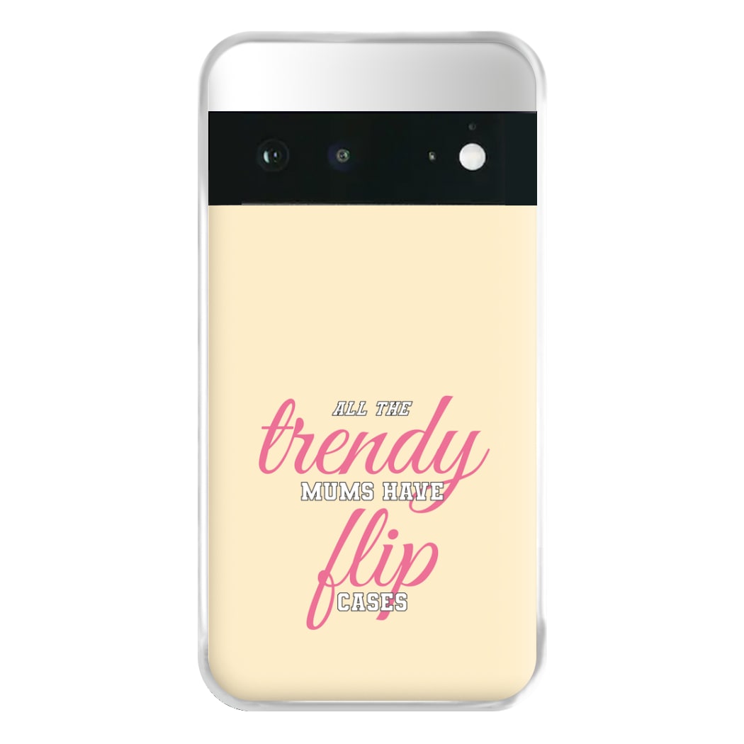 Trendy Mums Have Flip Cases - Mothers Day Phone Case for Google Pixel 6a