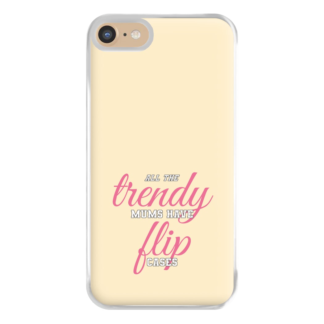 Trendy Mums Have Flip Cases - Mothers Day Phone Case for iPhone 6 / 7 / 8 / SE